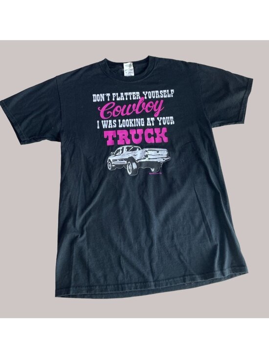 Tops - T shirt Black Medium Don't Flatter Yourself Cowboy I was Looking at Your Truck